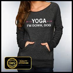 yoga i'm down dog off shoulder sweatshirt, yoga sweatshirt, funny yoga shirts, tanks, fitness, eco sweaters,