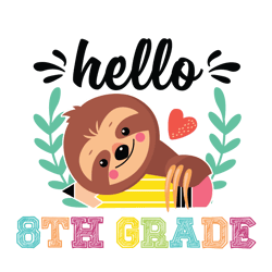 school sloth shirt svg hello 8th grade vector, cute gift for kindergarten svg diy craft svg file for cricut