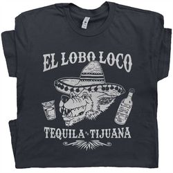 tequila shirt mezcal shirts for women men ladies cool tijuana tequila t shirt lobo loco tacos shirt vintage wolf graphic