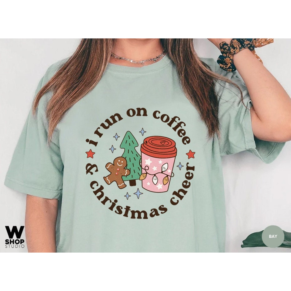 Comfort Colors I run on coffee Shirt cheer tee, Christmas Cheer t-shirt, cute christmas tee, funny holiday apparel, Holiday apparel - 1.jpg