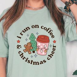comfort colors i run on coffee shirt cheer tee, christmas cheer t-shirt, cute christmas tee, funny holiday apparel, holi