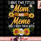 I Have Two Titles Mom And Meme Shirt Mothers Day Gifts png, instant download.jpg