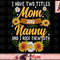 I Have Two Titles Mom And Nanny Shirt Mothers Day Gifts png, instant download.jpg