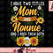 I Have Two Titles Mom And Nonnie Shirt Mothers Day Gifts png, instant download.jpg