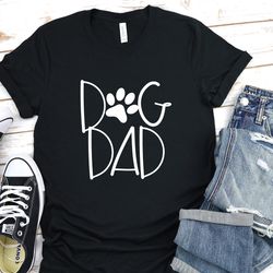 dog dad shirt, dog daddy shirt, dog dad gift, dog dad t shirt, dog dad t-shirt, dog dad tee, father's day gift, dog dad