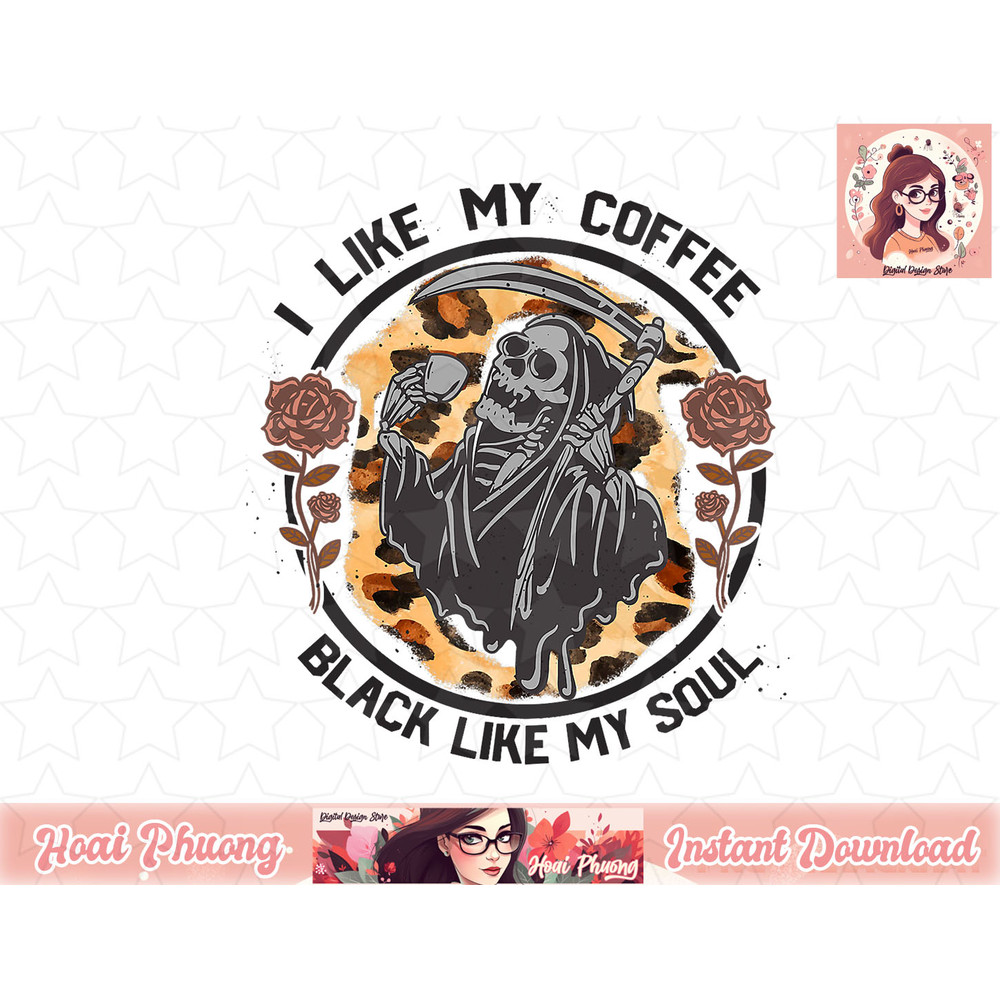 I Like My Coffee Black Like My Soul Skeleton Halloween Skull png, instant download.jpg