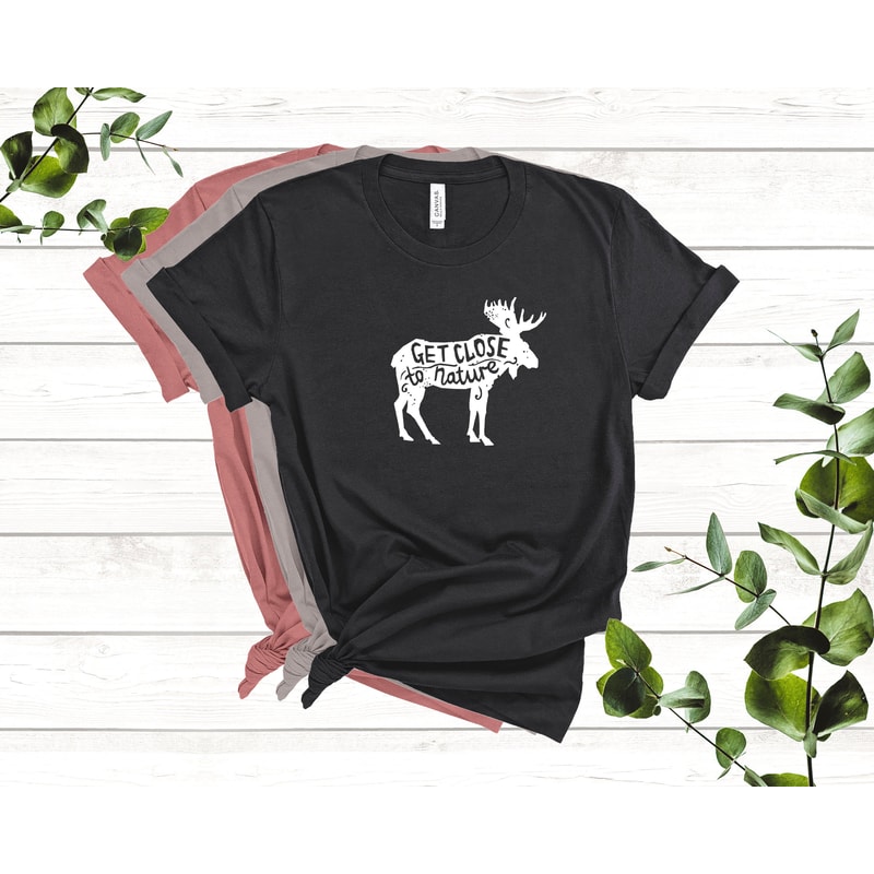 Get Close To Nature Shirt, Moose T-shirt, Nature Lover Gift, Camping Shirt, Wild Animal Shirt - 3.jpg