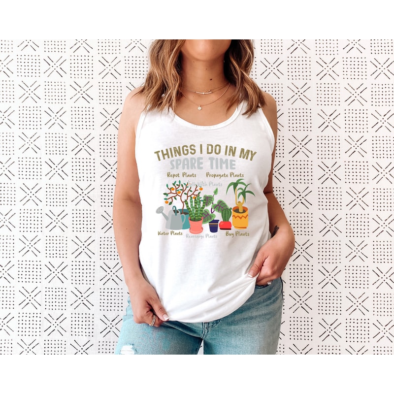 Houseplant Shirt Tank Top, Things I Do In My Spare Time Tank, Plant Lover Gift, Plant Lady, Crazy Plant Lady, Plant Gift, Plant Lover - 6.jpg