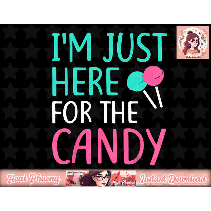 I m Just Here For The Candy png, instant download Halloween Shirt png, instant download.jpg