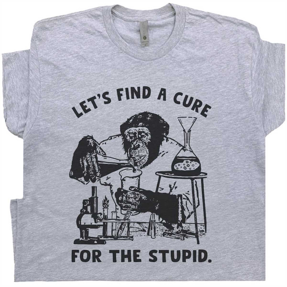 MR-1662023185952-stupid-people-t-shirt-funny-monkey-shirt-lets-find-a-cure-image-1.jpg