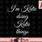 I M KATIE DOING KATIE THINGS Funny Birthday Name Gift Idea png, instant download.jpg