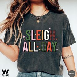 sleigh all day t-shirt, women's christmas top, festive holiday top, christmas sayings, t-shirt for women, holiday top, c