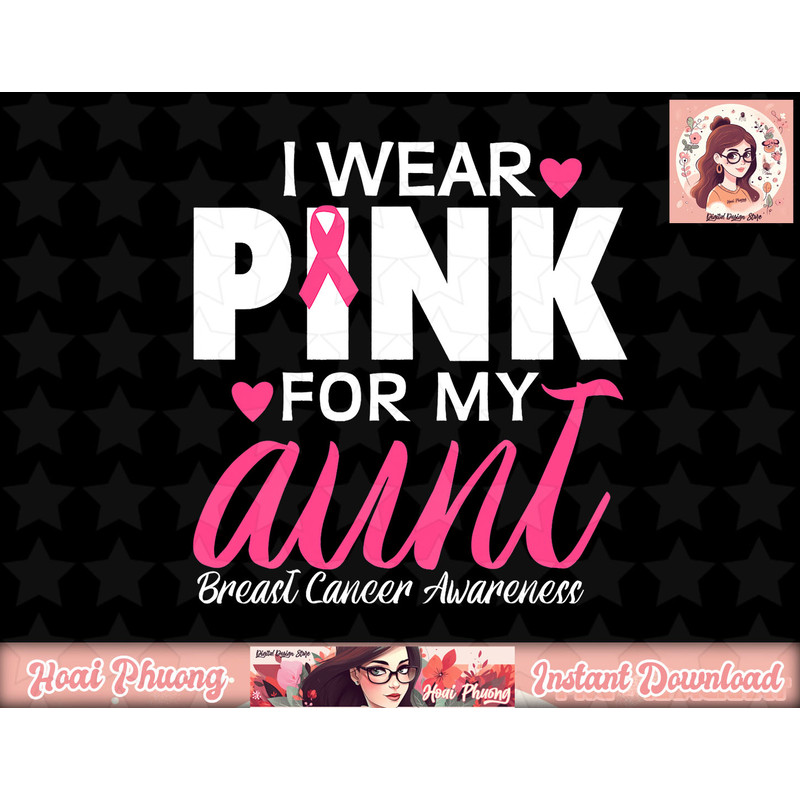 I Wear Pink For My Aunt Breast Cancer Awareness png, instant download.jpg