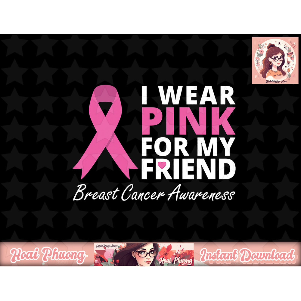 I Wear Pink For My Friend T Shirt Ribbon Family Love Warrior copy.jpg