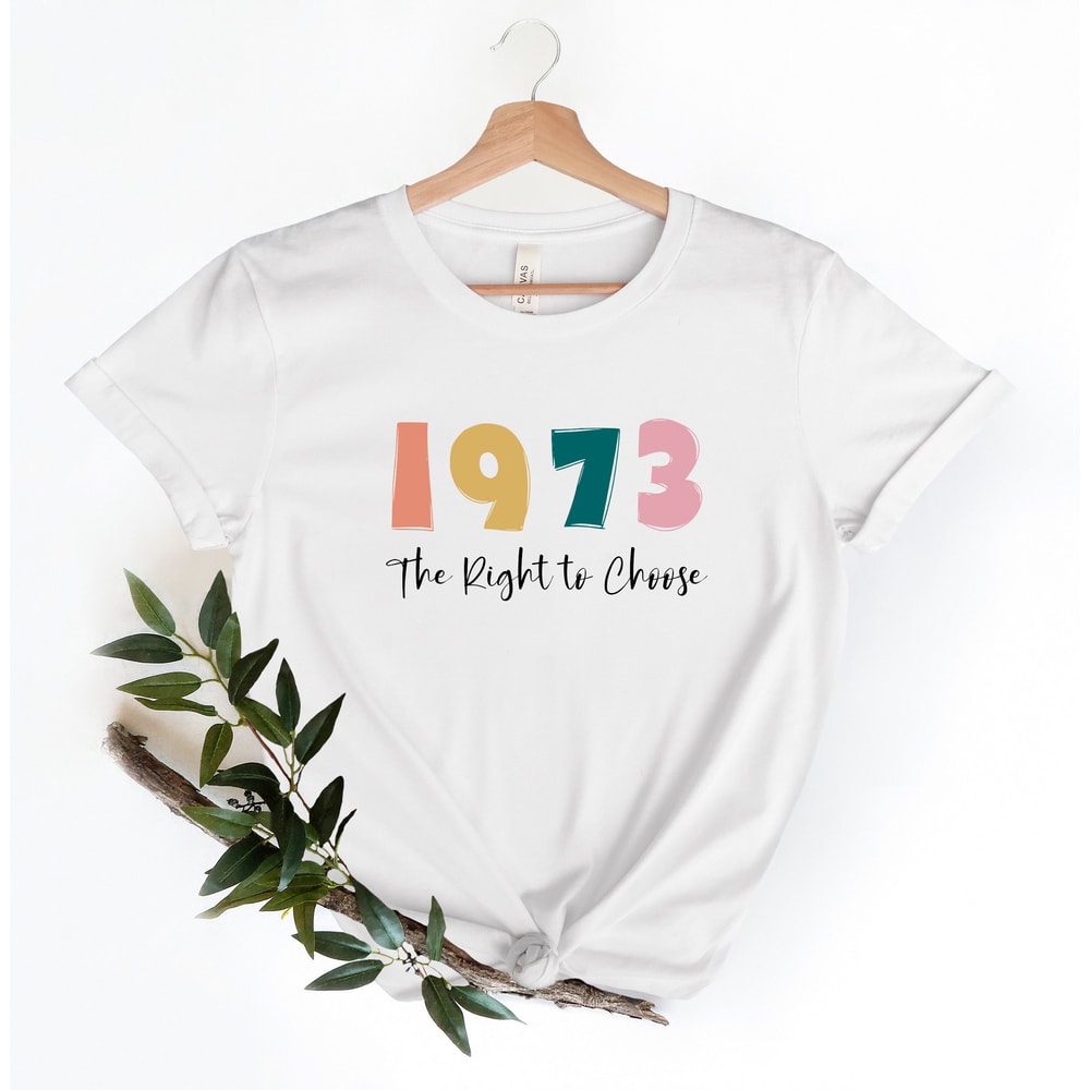 1973 Protect Roe v Wade Shirt, Women's Rights, Pro Choice T-Shirt, Feminist Graphic Tee, Supreme Court T-shirt, Women's Right to Choose - 2.jpg