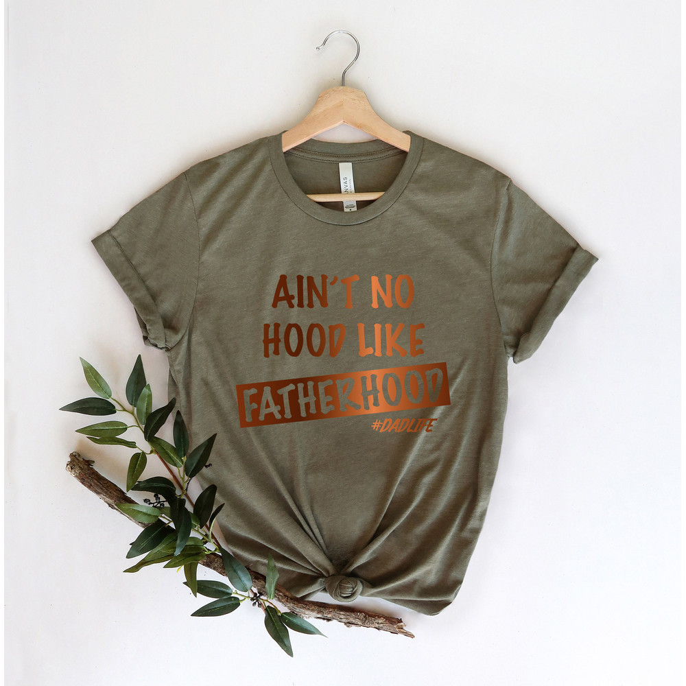 Ain't No Hood Like Fatherhood Shirt, Funny Dad Shirt, New Dad Shirt, Fathers Day Shirt, Gift For Dad, Gift for Him, Funny Shirt For Dad - 4.jpg