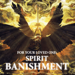 ANGELIC SPIRIT BANISHMENT SPELL for a Loved One || Banish hostile spirits and entities, exorcism spell || Angelic Rite