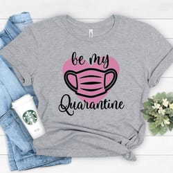 be my quarantine shirt,love shirt,valentines day shirts for women, heart shirt, cute valentine shirt, cute valentine tee