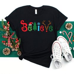 believe christmas shirt, christmas t-shirt, christmas family shirt,believe shirt,christmas gift, holiday gift.christmas