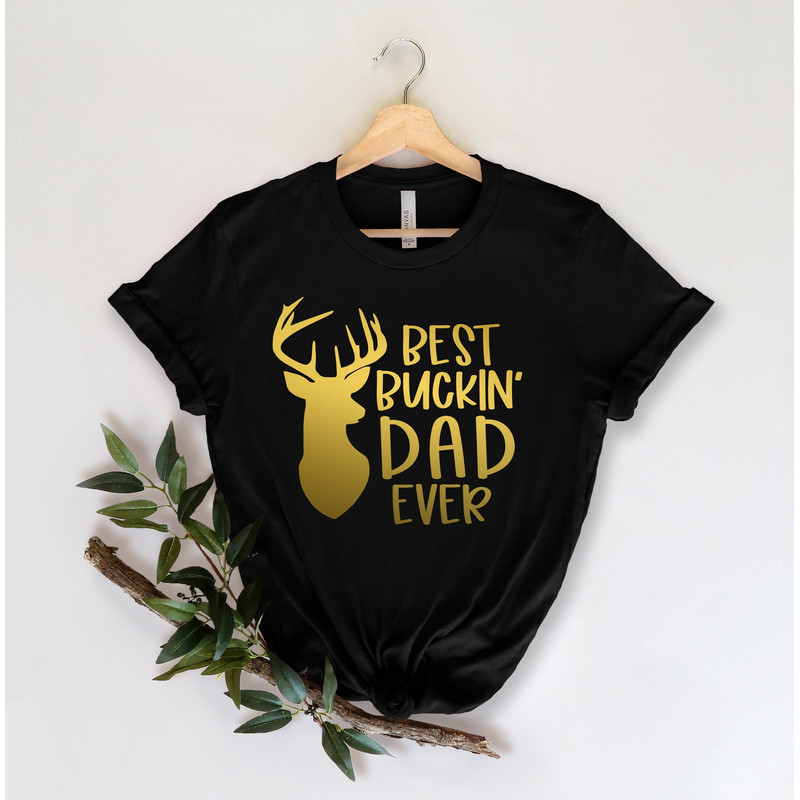 Best Buckin dad ever Shirt,New Dad Shirt,Dad Shirt,Daddy Shirt,Father's Day Shirt,Best Dad shirt,Gift for Dad,Daddy Deer Shirt - 1.jpg