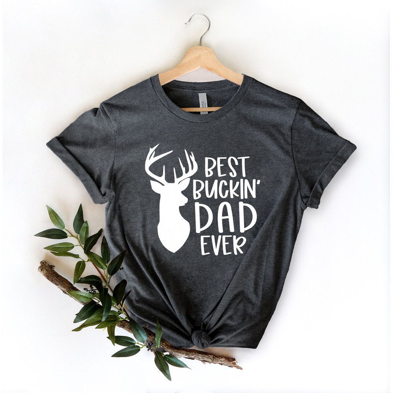 Best Buckin dad ever Shirt,New Dad Shirt,Dad Shirt,Daddy Shirt,Father's Day Shirt,Best Dad shirt,Gift for Dad,Daddy Deer Shirt - 4.jpg