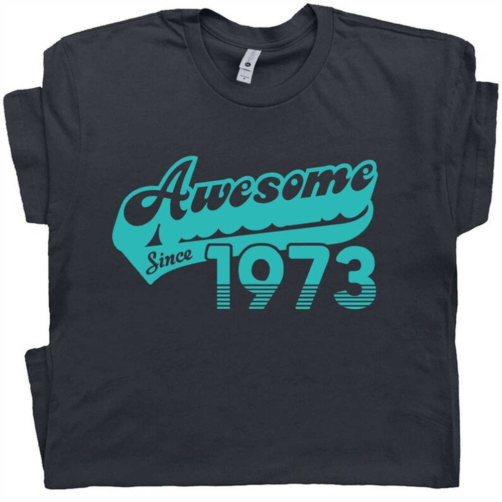 MR-1662023204751-50th-birthday-t-shirt-awesome-since-1973-funny-50th-gift-for-image-1.jpg