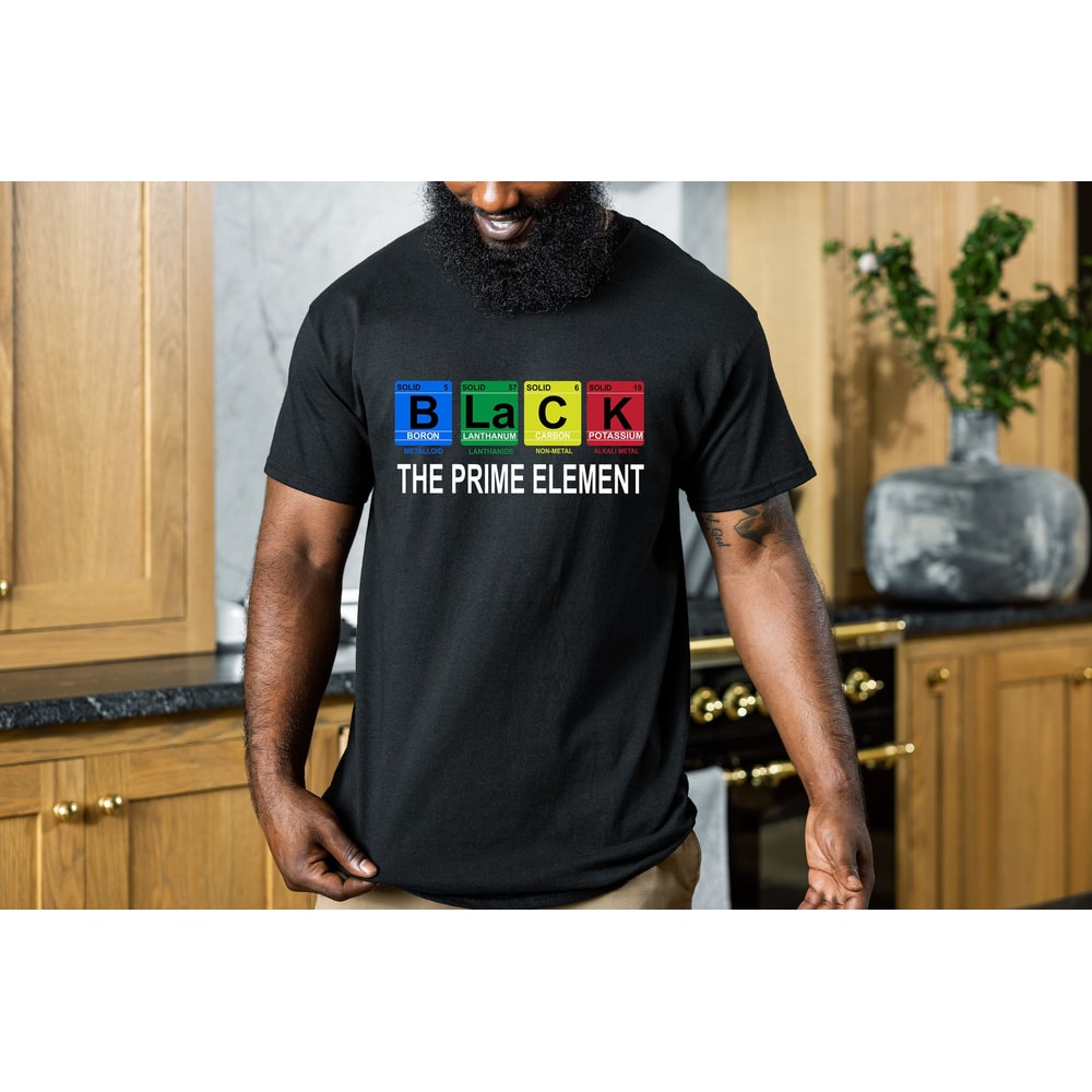 Black The Prime Element Shirt,Black History Month Shirt,African American Shirt,Black Power Shirt,I am Black History Shirt,Black Lives Matter - 1.jpg