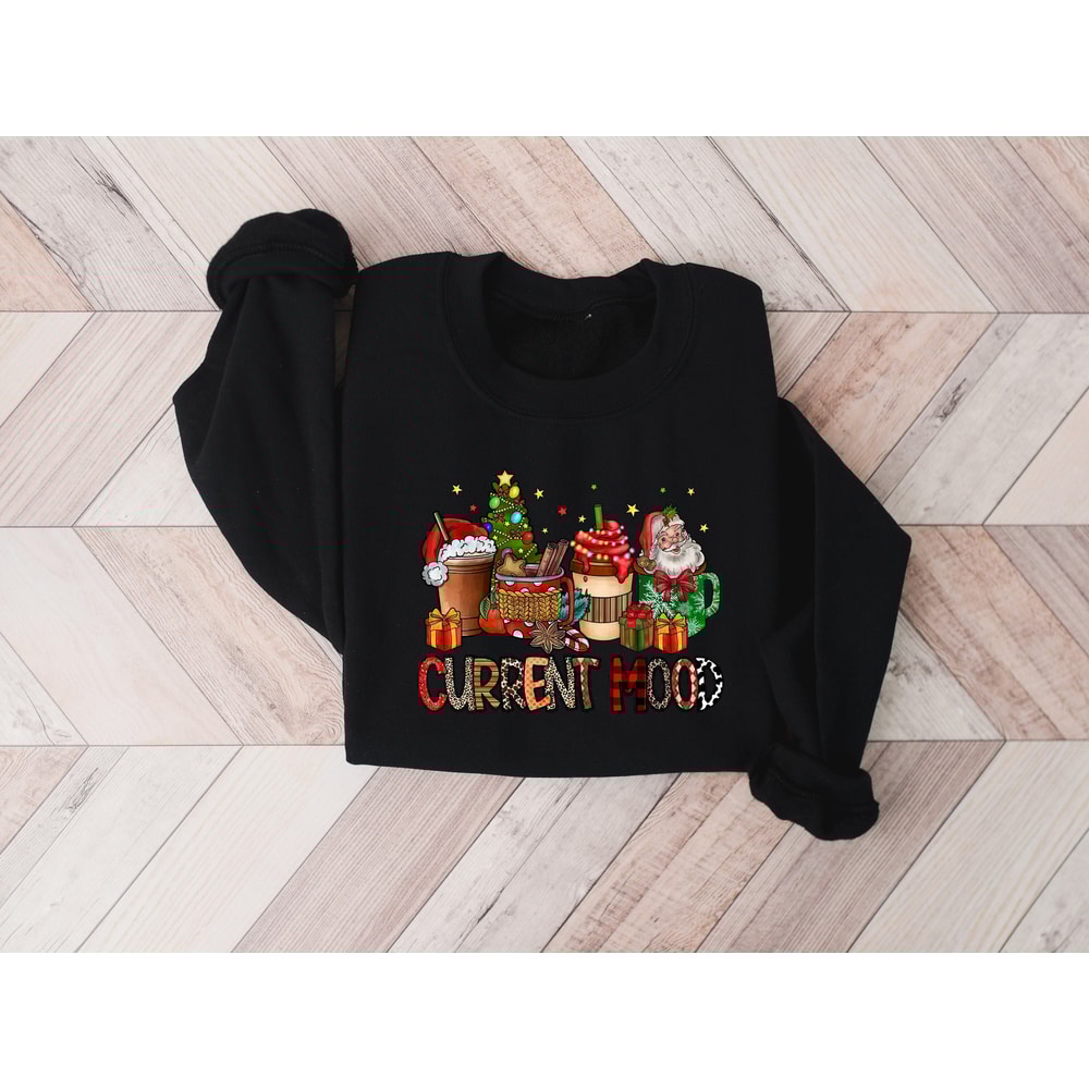 Christmas Coffee Drink Sweatshirt,Christmas Family Shirt,Christmas Gift,Holiday Gift,Christmas Family Matching Shirt,Current Mood Sweatshirt - 1.jpg