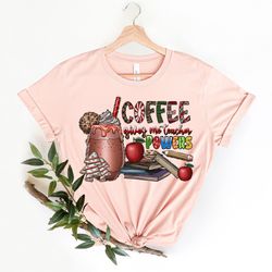 coffee gives me teacher powers t-shirt, teacher shirt, teacher gift, teacher life, teacher appreciation shirt, cute teac