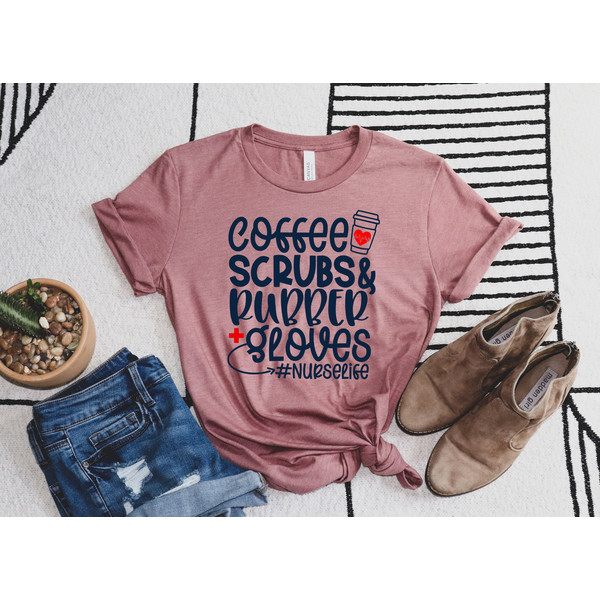 Coffee Scrubs and Rubber Gloves Nurse Life Shirt, Nurse Life, Nurse Tshirt, Nurse Hero, Funny Nurse Tshirt, Cute Nurse Shirt, Nurse Gift - 3.jpg