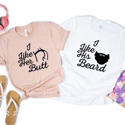 couples valentines shirts t-shirt script, i like his beard shirt, i like her butt shirt script, his & hers, matching shi