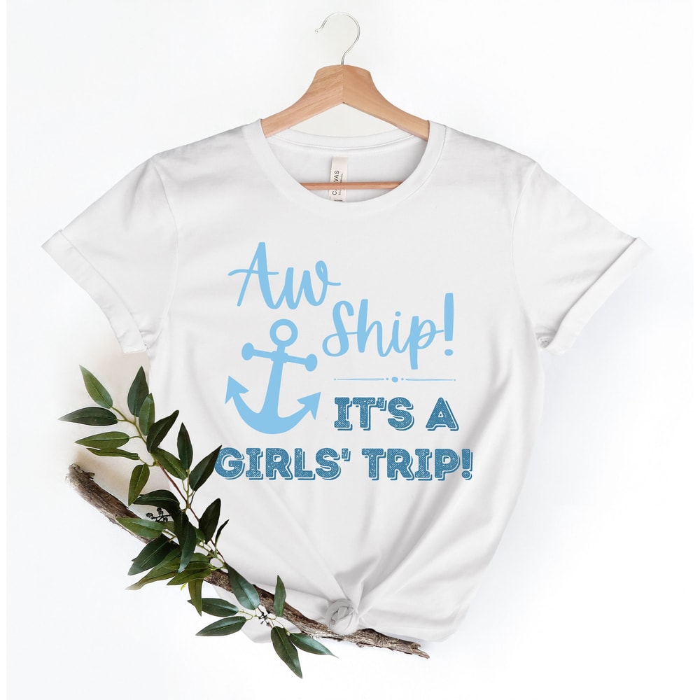 Cruise Squad Shirt,Matching Cruise Shirt,Cruise 2023 Shirt,Matching Family Outfits,Besties Cruise Vacation Shirt,Aw Ship! It's A Girls' Trip - 1.jpg