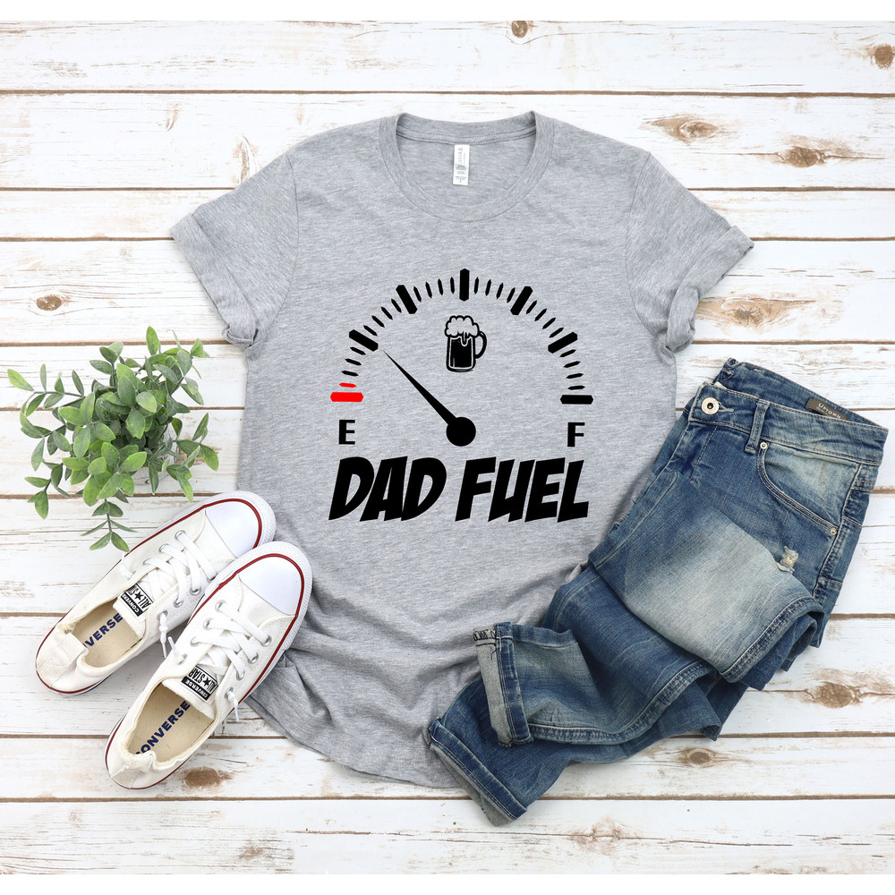 Dad Fuel Shirt for Fathers Day Gift - Dad Fuel Tshirt for Dad - Funny Dad Gift For Fathers Day - Gasoline T Shirt for Dad - Gift for Dad - 2.jpg
