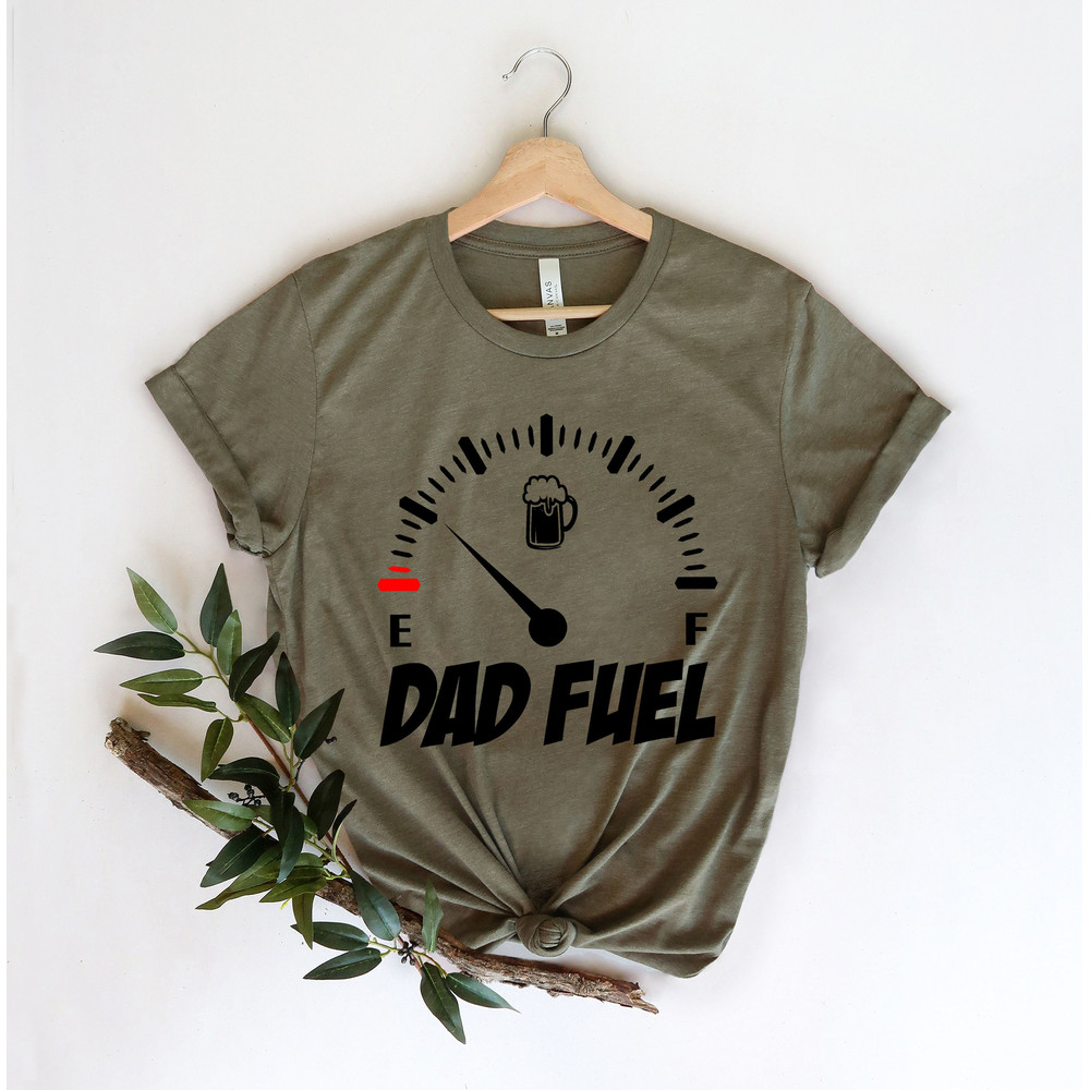 Dad Fuel Shirt for Fathers Day Gift - Dad Fuel Tshirt for Dad - Funny Dad Gift For Fathers Day - Gasoline T Shirt for Dad - Gift for Dad - 3.jpg
