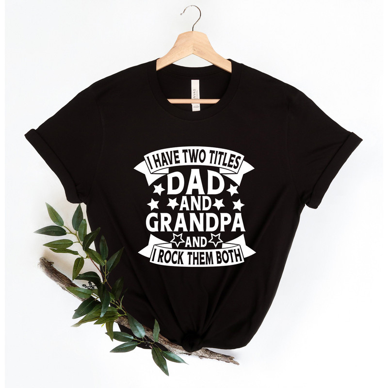 Dad Grandpa Great-Grandpa Shirt, Grandfather Shirt, Father's Day Gift, Father's Day Shirt, Grandpa Gift, I Just Keep Getting Better Shirt - 4.jpg