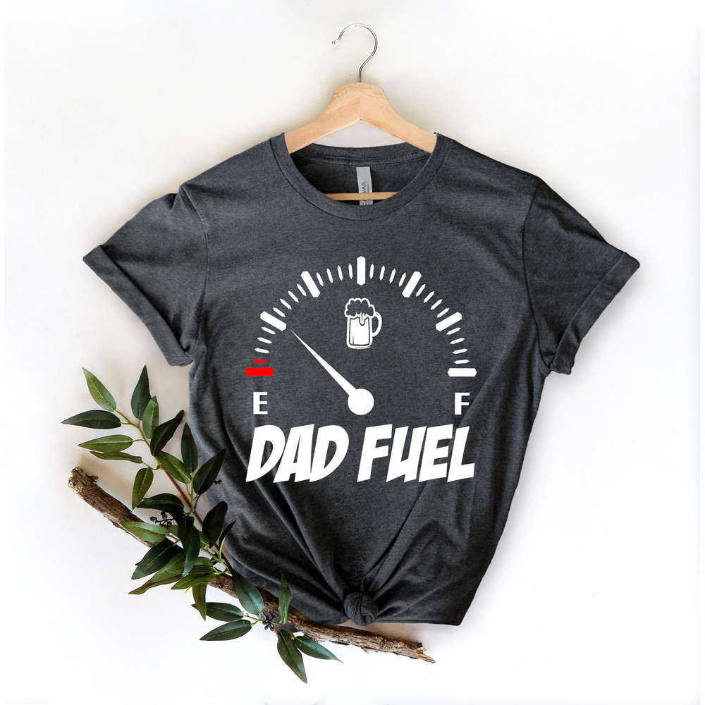 Dad Fuel Shirt for Fathers Day Gift - Dad Fuel Tshirt for Dad - Funny Dad Gift For Fathers Day - Gasoline T Shirt for Dad - Gift for Dad - 4.jpg