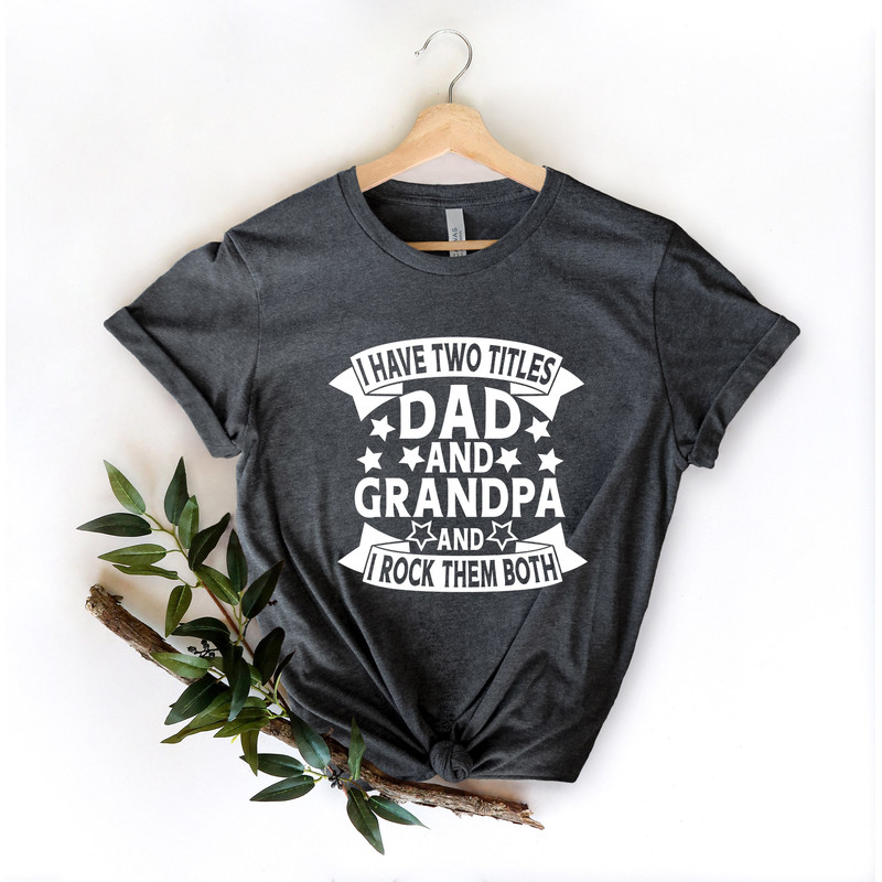 Dad Grandpa Great-Grandpa Shirt, Grandfather Shirt, Father's Day Gift, Father's Day Shirt, Grandpa Gift, I Just Keep Getting Better Shirt - 5.jpg