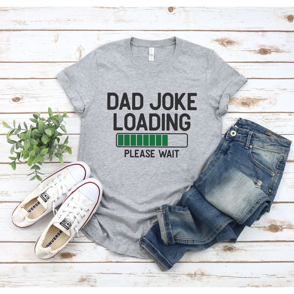 Dad Joke Loading Shirt,New Dad Shirt,Dad Shirt,Daddy Shirt,Father's Day Shirt,Best Dad shirt,Gift for Dad,Funny Dad Shirt,Dad Joking Shirt - 1.jpg