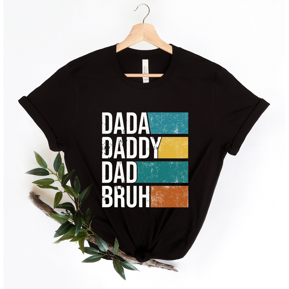 Dada Daddy Dad Bruh Shirt, Funny Dads Shirt, Sarcastic Dad Shirt, Funny Father Gift for Dad, Father's Day Shirt,Father Birthday Shirt - 3.jpg