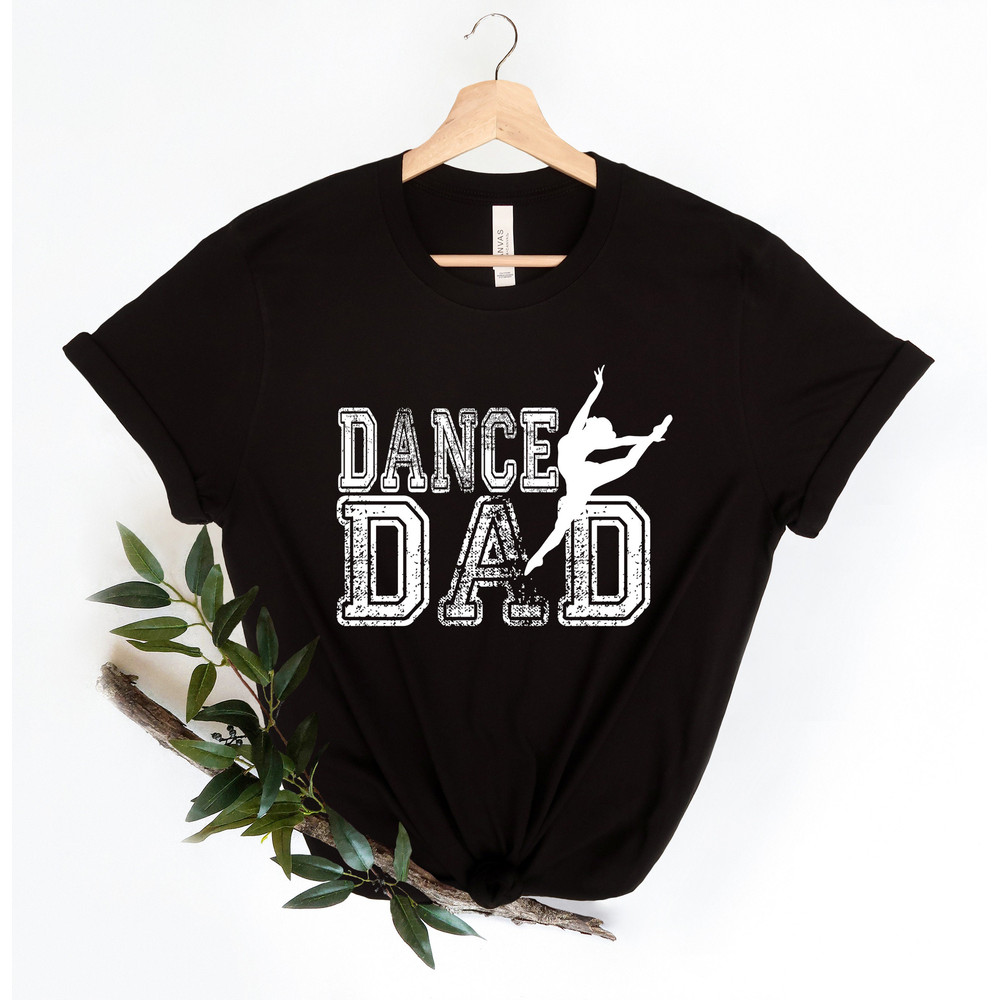 Dance Dad Shirt, Dad Shirt For Fathers Day Gift, Dance Shirt For Daddy, Gift For Dancing Dad, Dad Shirt, Dad Tees, Gift For Dance Dad - 2.jpg