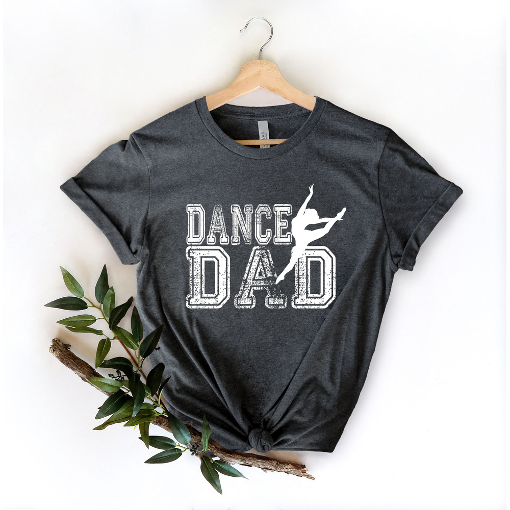 Dance Dad Shirt, Dad Shirt For Fathers Day Gift, Dance Shirt For Daddy, Gift For Dancing Dad, Dad Shirt, Dad Tees, Gift For Dance Dad - 3.jpg