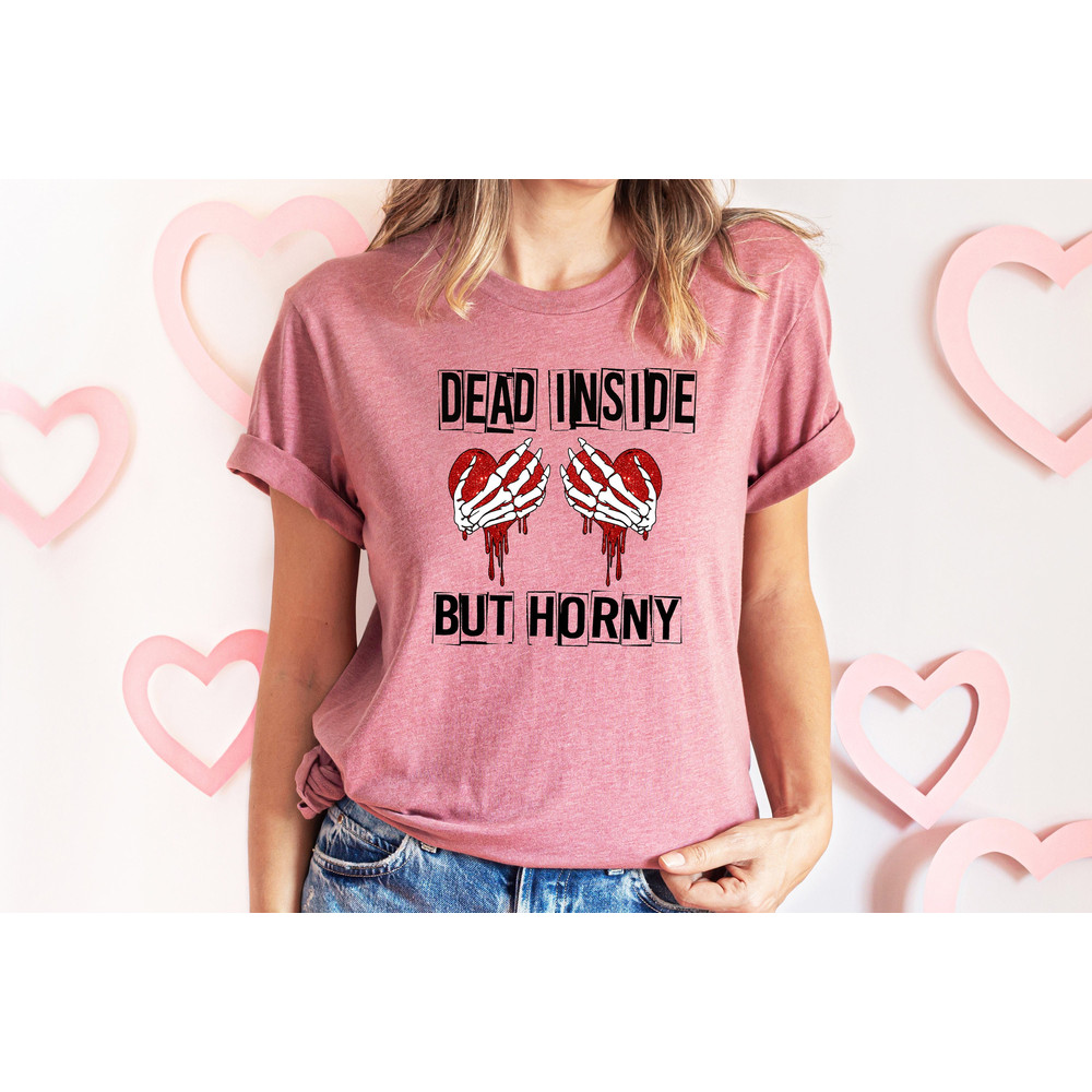Dead Inside,But Horny Valentines Day Shirt,Valentines Day Shirts For Woman,Cute Valentine Shirt,Valentines Day Gift,Valentines Skeleton Gift - 1.jpg