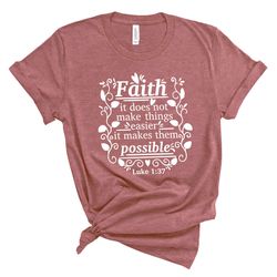 faith it does not make things easier shirt,faith shirt, faith cross shirt,christian gift,faith gift,christian shirts ,fa