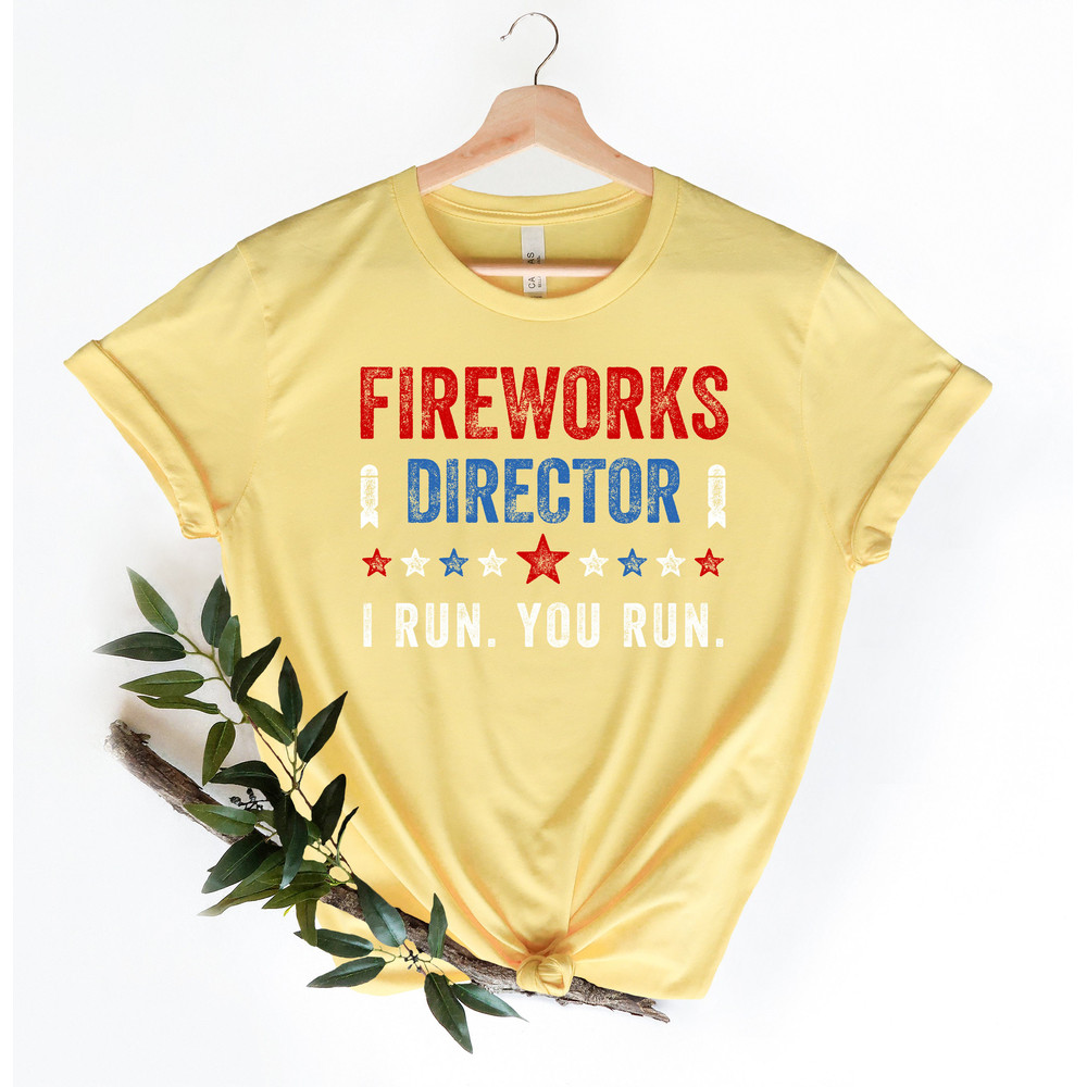 Fireworks Director I Run You Run T-Shirt,Freedom Shirt,Independence Shirt,Red White And Blue TShirt Gift for Independence Day 4th of July - 4.jpg