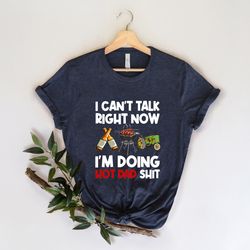 funny dad shirt for dad for father's day gift, i can't talk right now, best dad shirt, funny gift for dad, i'm doing hot