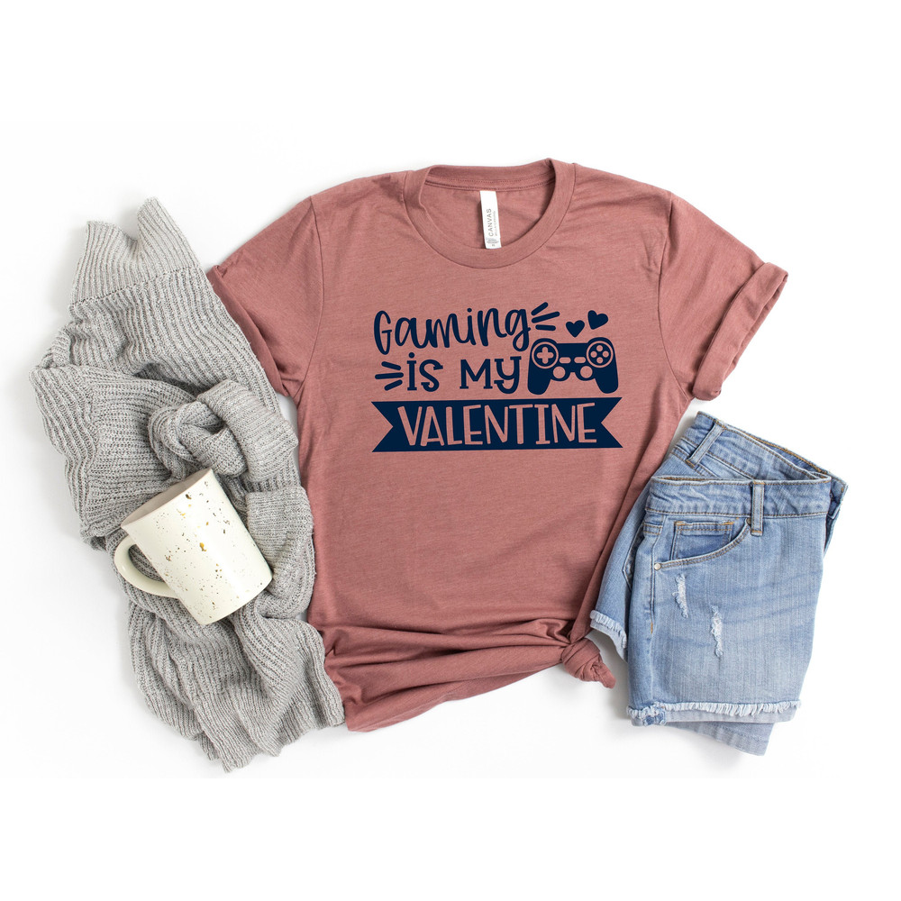 Gaming is My Valentine Shirts, Gamer Shirts, Valentine's Shirt, Valentine's Day Shirt, Funny Valentines Shirt, Gift for a Gamer, Gamer Shirt - 1.jpg