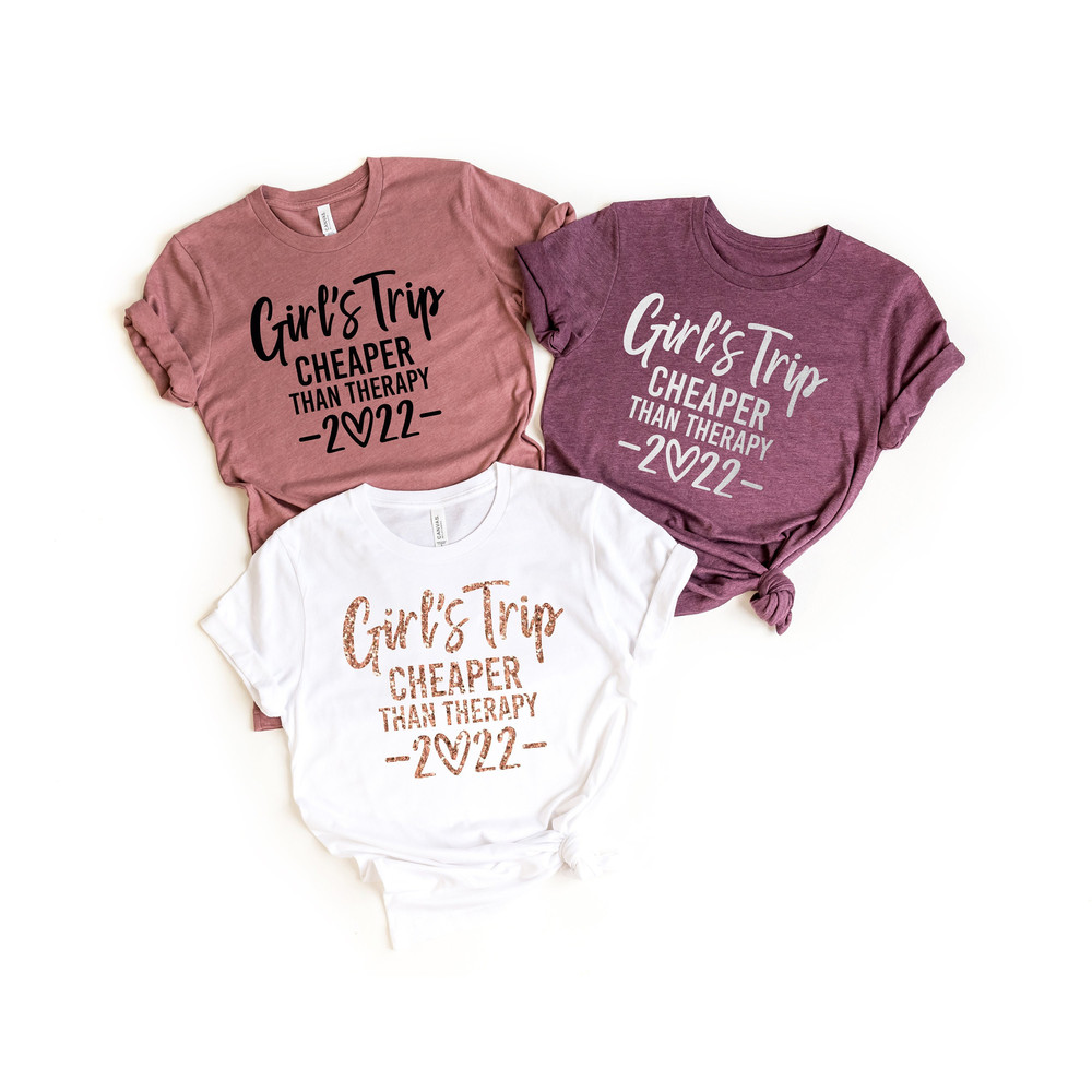 Girls Trip Cheaper Than Therapy 2022 Shirt,Girls Weekend Shirt,Girls Vacation Shirt,Matching Girls Shirt,Bachelorette Party Shirts,Girls Tee - 1.jpg