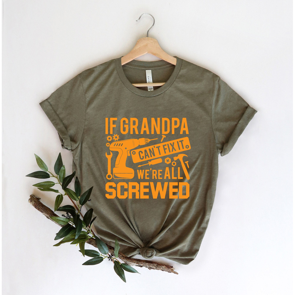 Grandpa Shirt If Grandpa Can't Fix It we are all Screwed Shirt, Grandpa T-Shirt, Gift For Grandpa, We are all Screwed, Gift for Grandpa Tee - 1.jpg