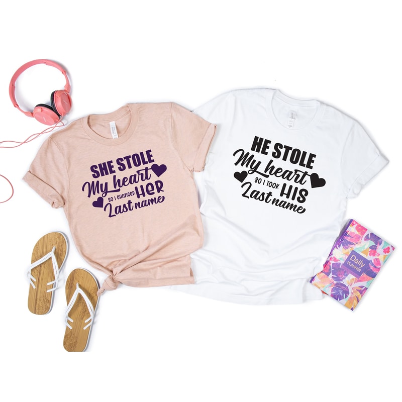 He stole my heart so I stole his last name shirt,His & Hers, Matching Shirts,Wedding Gift,Couple Valentines Gift,Love Shirt,Couple Shirt - 2.jpg