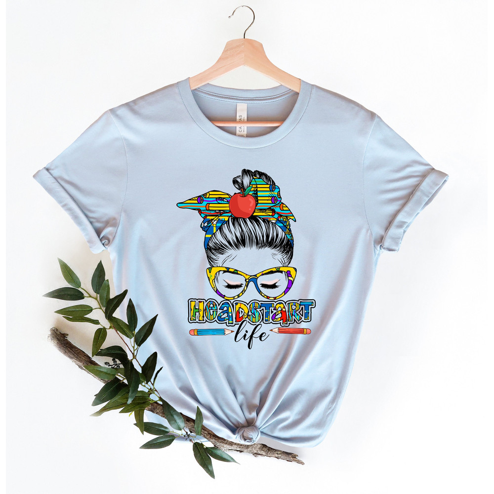 Head Start Life Shirt,Back To School,Headstart Tee, First Day Of School,Headstart Shirt,Kindergarten,Headstart Teacher,Back To School Shirt - 1.jpg